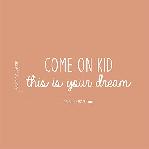 ויניל קיר אמנות מדבקות-קדימה ילד זה החלום שלך-8.5 איקס 26.5 - מודרני חמוד מעורר השראה חיובי