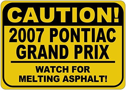 2007 07 פונטיאק גרנד פרי זהירות נמס שלט אספלט - 12X18 אינץ '