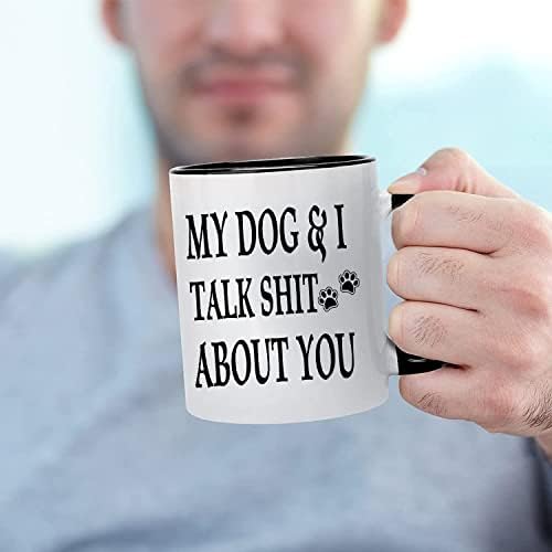 הכלב שלי ואני מדבר עליך חרא ספל קפה קרמי עם ידית שחורה מתנות מצחיקות לאבות כלבים, מתנות לאוהבי