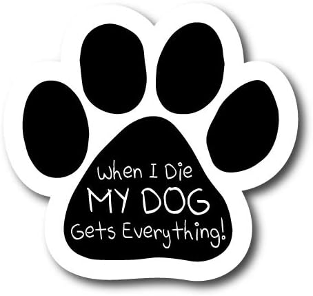 מגנט אותי כשאני מתה הכלב שלי מקבל את כל מה שמדבקות מגנט של טביעת PawPrint, 5 אינץ ', מגנט רכב כבד לרכב שטח