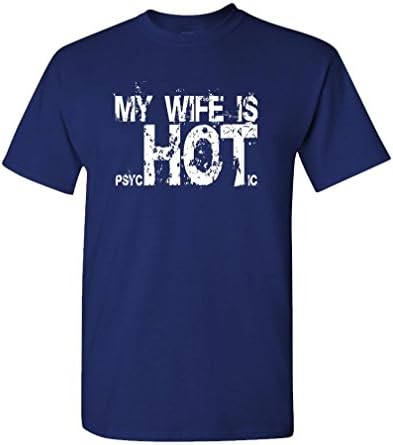 אשתי חמה פסיכוטית - מתנת איסור פרסום מצחיק - חולצת טריקו כותנה לגברים